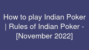 How to play Indian Poker | Rules of Indian Poker - [November 2022]